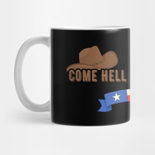 Come Hell Or High Water, Texas, american slang Mug